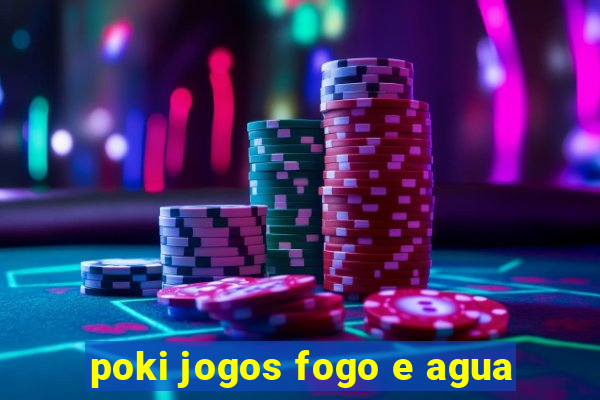 poki jogos fogo e agua